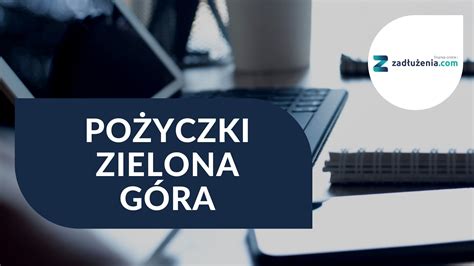 pożyczki zielona góra|Pożyczki chwilówki Zielona Góra